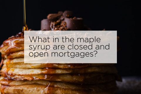 closed vs open mortgages syrup