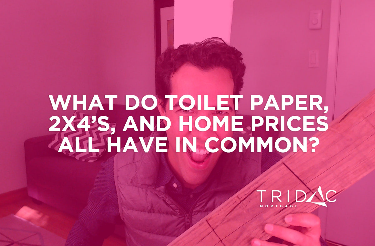 What do toilet paper, 2x4s and home prices have in common? Tridac Blog